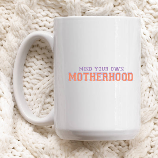 15oz Mother's Day Mugs Mind Your Motherhood Mug for Mom