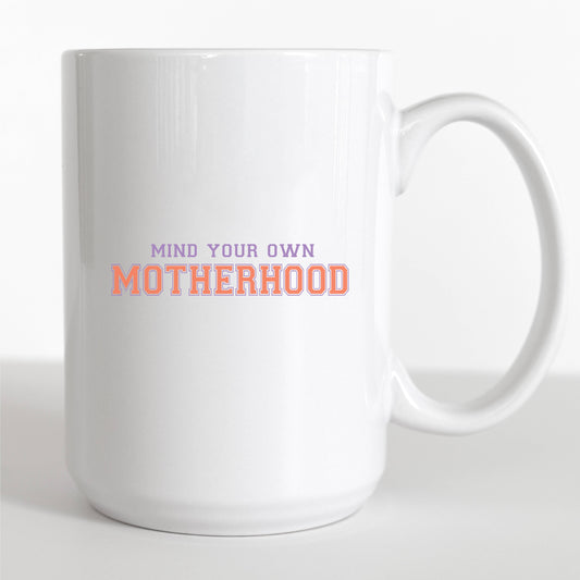 15oz Mother's Day Mugs Mind Your Motherhood Mug for Mom