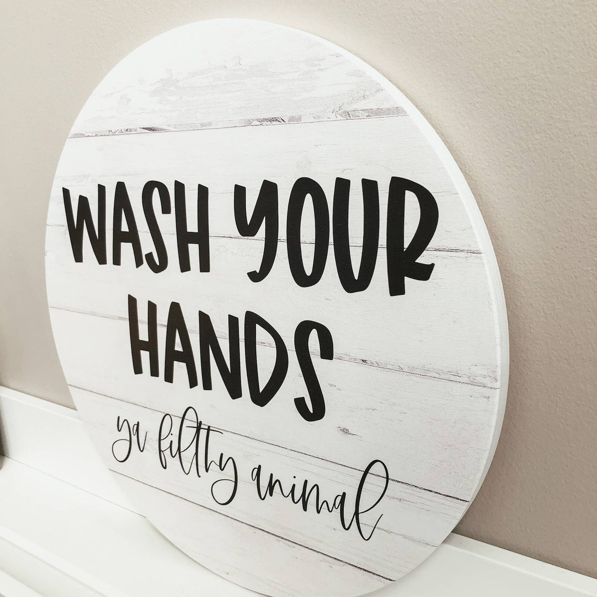 Wash Your Hands Ya Filthy Animal Wooden Sign