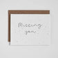 Greeting Card - Missing You - Cursive