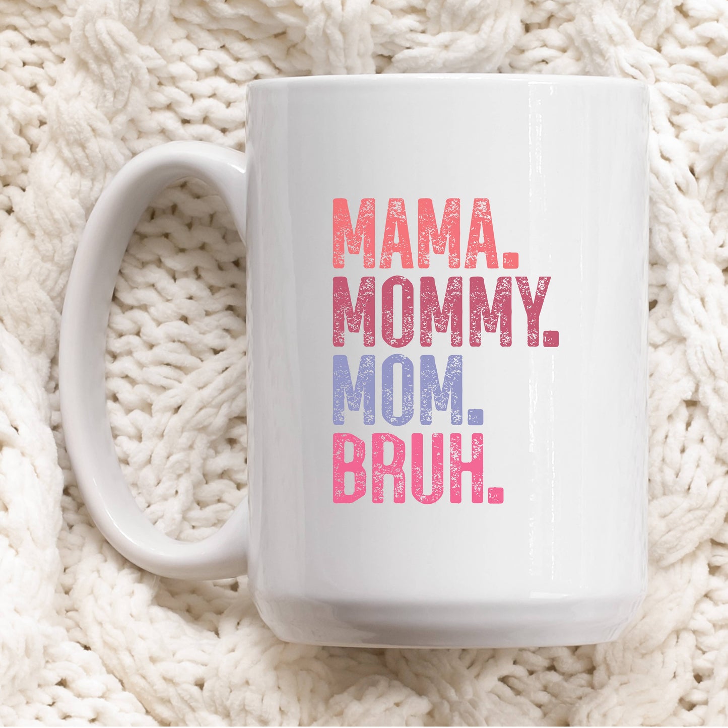 15oz Mother's Day Mugs Mama Mommy Mom Bruh Mug