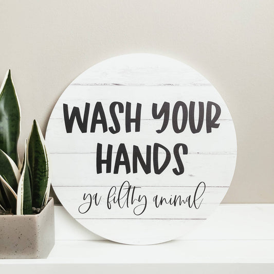 Wash Your Hands Ya Filthy Animal Wooden Sign