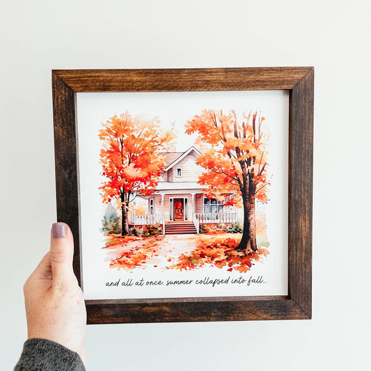 And All At Once Summer Collapsed Into Fall Framed Wood Sign